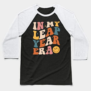 In My Leap Year Era Leap Year 2024 Birthday For Girl Or Boy Baseball T-Shirt